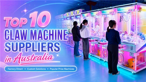 Top 10 Claw Machine Suppliers in Australia